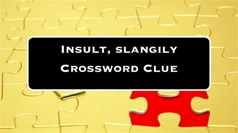 crossword clue insulting|insulting manner crossword.